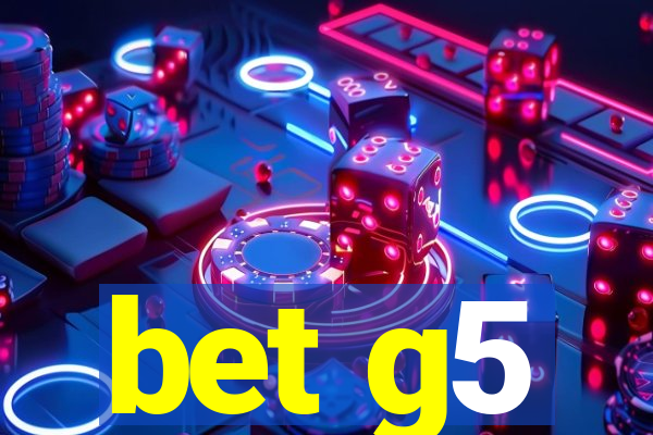 bet g5